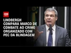 Líder do PT: Marco contra crime é como PEC da Blindagem | CNN 360º