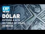 Dólar não vai parar de subir? Entenda por que moeda disparou e continua subindo l O POVO NEWS