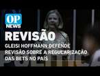 Gleisi Hoffmann defende revisão sobre a regularização das bets no país | O POVO NEWS