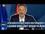 CHRISTIAN LINDNER: Keine Steuerklasse 3 und 5 mehr! Bundesfinanzminister zu Entlastungen und Reform