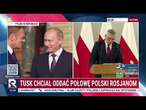 Cenckiewicz: Tusk nie rozumiał i nie rozumie imperializmu Rosji Putina