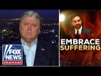 Hannity: ‘SUFFERING’ is a part of this equation…