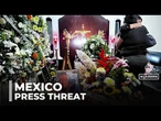 Mexico’s journalists targeted: Legal threats to free speech on the rise