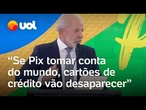 Lula exalta Pix e diz que Trump se preocupa com cartão de crédito: 'Vai desaparecer'
