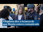 Vilaplana dice a la jueza de la dana que Mazón estuvo comunicado durante su comida en El Ventorro