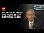 Vacina da dengue: Butantan acredita que imunizante estará disponível em 2027 | BASTIDORES CNN