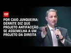 Guilherme Derrite acredita que projeto antifacção se parece com um projeto da direita|PRIME TIMEI