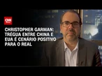 Garman: Trégua entre China e EUA é cenário positivo para o real | WW