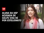 Aluna da USP acusada de golpe vira ré por estelionato | LIVE CNN