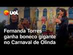 Fernanda Torres é homenageada com boneco de Olinda no Carnaval de rua em Pernambuco; veja vídeo