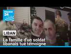 Liban : la famille d'un soldat libanais tué témoigne • FRANCE 24