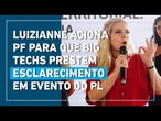 Luizianne aciona PF para que big techs esclareçam participação em evento com Bolsonaro