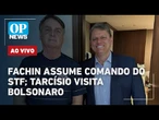 AO VIVO: Fachin assume comando do STF e defende Moraes; Tarcísio visita Bolsonaro e cobra anistia
