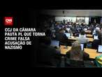 CCJ da Câmara pauta PL que torna crime falsa acusação de nazismo | CNN ARENA