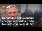 Bolsonaro é julgado: Deputados chegam atrasados e são barrados na porta do STF; Zanin libera entrada