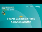 Painel 2 | O papel da energia firme na nova economia