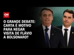 Carta é motivo para negar visita de Flávio a Bolsonaro? | O GRANDE DEBATE