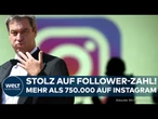 INSTAGRAM: Söder stolz auf mehr als 500.000 Follower – „Jesus Christus hatte nur 12!“