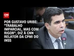"Trabalho imparcial, mas com rigor", diz à CNN relator da CPMI do INSS | BASTIDORES CNN