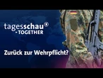 Aktuelle Pläne zur Wehrpflicht | tagesschau together