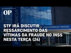 STF realiza audiência para discutir ressarcimento de vítimas da fraude no INSS