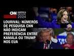 Lourival: Números de Pesquisa CNN não indicam preferência entre Kamala ou Trump nos EUA | PRIME TIME