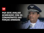 PGR vai esperar fim de depoimentos para avaliar acareação entre comandantes | CNN ARENA