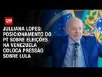 Julliana Lopes: Posicionamento do PT sobre eleições na Venezuela coloca pressão sobre Lula | ARENA