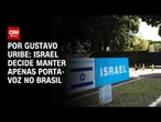 Após novo episódio diplomático, Israel mantém apenas porta-voz no Brasil | BASTIDORES CNN