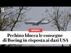 PECHINO blocca le consegne di Boeing in risposta ai dazi USA