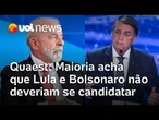 Quaest: mais de 60% acham que Lula e Bolsonaro não deveriam se candidatar para eleições de 2026
