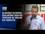 Clarissa Oliveira: Guilherme Boulos tentará se isolar do conflito | BASTIDORES CNN