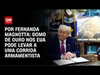 Análise: Domo de Ouro nos EUA levanta questão sobre domínio do espaço | CNN 360º