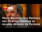 Benedito Ruy Barbosa: autor de Pantanal, Renascer e O Rei do Gado morre aos 95 anos
