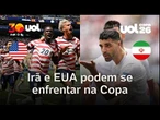 Irã e EUA podem se enfrentar nas oitavas na tabela atual da Copa do Mundo; entenda chaveamento