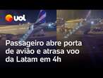 Passageiro abre porta de avião e atrasa voo da Latam em 4h no Aeroporto de Guarulhos; veja vídeo