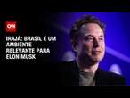 Irajá: Brasil é um ambiente relevante para Elon Musk | CNN ARENA