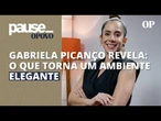 Arquiteta Gabriela Picanço revela elementos que denotam elegância num projeto arquitetônico | Pause