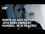Clubes e personalidades ao redor do mundo reagem à morte do atacante Diogo Jota nas redes sociais