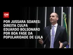 Direita culpa Eduardo Bolsonaro por boa fase da popularidade de Lula | CNN PRIME TIME