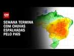 Previsão do tempo: semana termina com chuvas espalhadas pelo país | CNN NOVO DIA