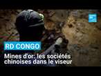 RD Congo : les sociétés chinoises et l'exploitation illégale de l'or au Sud-Kivu • FRANCE 24