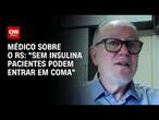 Médico sobre o RS: 