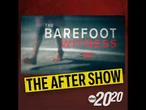 The After Show: The Barefoot Witness
