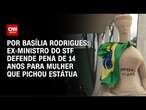 Análise: Ex-ministro do STF defende pena de 14 anos para mulher que pichou estátua | CNN NOVO DIA