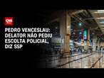 Pedro Venceslau: Delator não pediu escolta policial, diz SSP | CNN 360