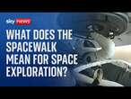 What does commercial SpaceX spacewalk mean for future of space exploration?