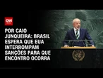 Governo prepara contato com os EUA, mas espera pausa nas sanções | CNN PRIME TIME