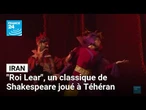 Iran : une version rock du "Roi Lear" dépoussière un classique de Shakespeare • FRANCE 24