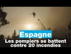 Espagne : les pompiers se battent contre 20 incendies • FRANCE 24